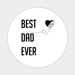 Best Dad Ever I Love You Dad Gift Black Magnet